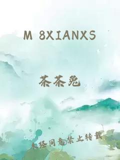 M 8XIANXS